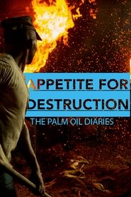 Poster Appetite for Destruction: The Palm Oil Diaries 2016