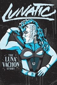 Lunatic: The Luna Vachon Story (2025)