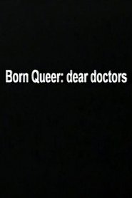 Born Queer: Dear Doctors