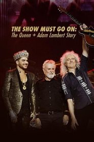 The Show Must Go On: The Queen + Adam Lambert Story (2019)