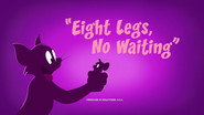 Eight Legs, No Waiting
