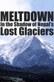 Meltdown: In the Shadow of Nepal’s Lost Glaciers 2006 Безплатен неограничен достъп