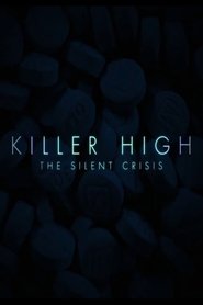 Killer High: The Silent Crisis (2021)