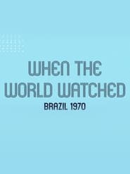 Poster When the World Watched: Brazil 1970