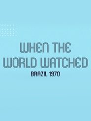 When the World Watched: Brazil 1970 2021 Бесплатан неограничен приступ