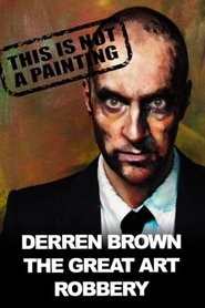 Derren Brown: The Great Art Robbery movie