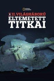 A II. világháború eltemetett titkai