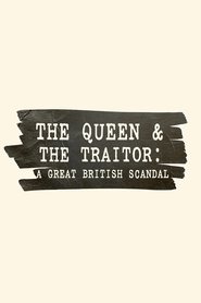 The Queen and the Traitor: A Great British Scandal 2025 Бесплатан неограничен приступ