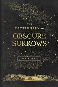 Dictionary of Obscure Sorrows