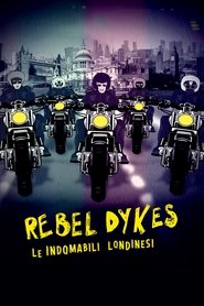 Rebel Dykes - Le indomabili londinesi) Rebel Dykes - Le indomabili londinesi (2021)