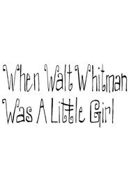 Poster When Walt Whitman Was a Little Girl