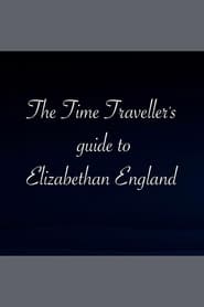 The Time Traveller's Guide To Elizabethan England