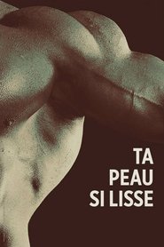 Ta peau si lisse poster