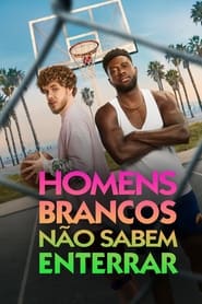 Assistir Homens Brancos Não Sabem Enterrar Online HD