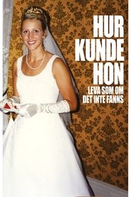 Poster Hur kunde hon leva som om det inte fanns 2010
