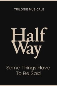 Poster Some Things Have To Be Said - Halfway (3/3)