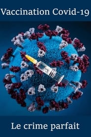 Vaccination Covid-19 Le crime parfait streaming