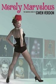 Merely Marvelous: The Dancing Genius of Gwen Verdon Merely Marvelous: The Dancing Genius of Gwen Verdon