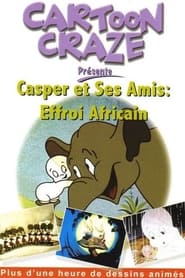 Cartoon Craze Présente: Casper et ses amis: Effroi Africain streaming