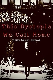 This Dystopia We Call Home 2021 Δωρεάν απεριόριστη πρόσβαση