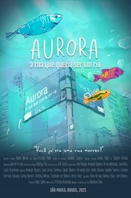 Aurora – A Rua que queria ser um rio. (2021)