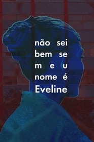 Poster Não Sei Bem Se Meu Nome É Eveline