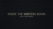 Inside the Writer's Room: Beauty and Tragedy
