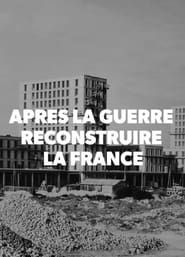 Après la Guerre Reconstruire la France