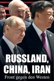 Russland, China, Iran: Front gegen den Westen (2024)