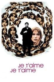 Film Je t'aime, je t'aime streaming