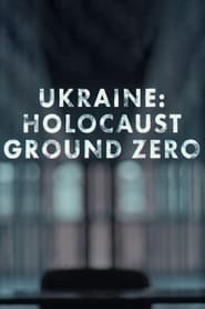 Poster Ukraine: Holocaust Ground Zero