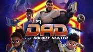 Mi padre, el cazarrecompensas intergaláctico
