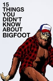 Poster 15 Things You Didn't Know About Bigfoot