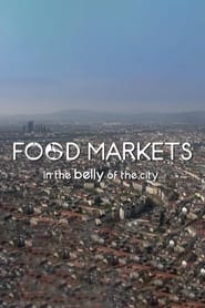Food Markets: In the Belly of the City постер