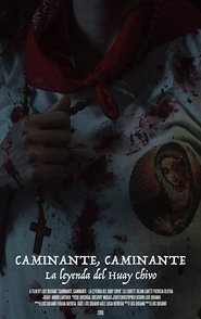 Caminante, Caminante: La Leyenda del Huay Chivo (2018)