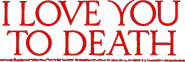 I Love You to Death Logo