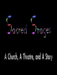Sacred Stages: A Church, a Theatre, and a Story