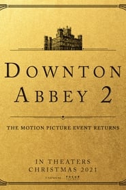 Downton Abbey 2 2022 مشاهدة وتحميل فيلم مترجم بجودة عالية