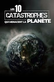 Les 10 catastrophes qui menacent la planète