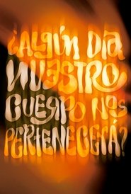 ¿Algún Día Nuestro Cuerpo Nos Pertenecera? 2024 Безплатен неограничен достъп