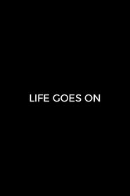 Life Goes On