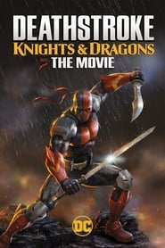 Deathstroke: Knights & Dragons - The Movie