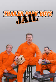 Trailer Park Boys: JAIL 