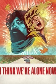 I Think We’re Alone Now (2018)