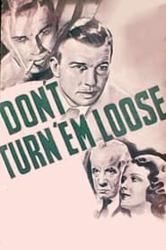 Don't Turn 'em Loose 1936 Mugt çäklendirilmedik giriş