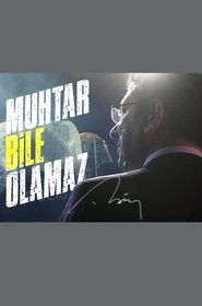 Muhtar Bile Olamaz movie poster