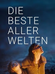 watch Die beste aller Welten now