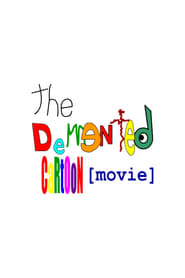 Poster The Demented Cartoon Movie!