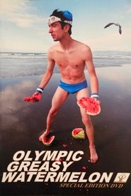 Olympic Greasy Watermelon