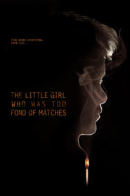 The Little Girl Who Was Too Fond of Matches постер